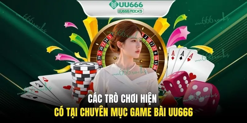 Các trò chơi hiện có tại chuyên mục game bài UU666
