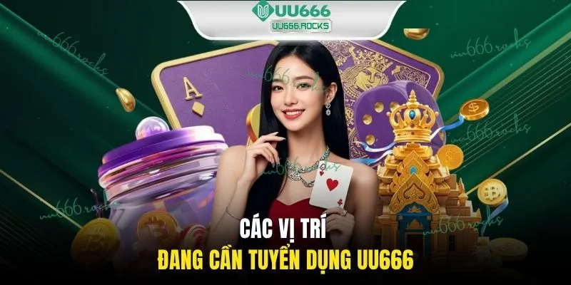 Các vị trí đang cần tuyển dụng UU666