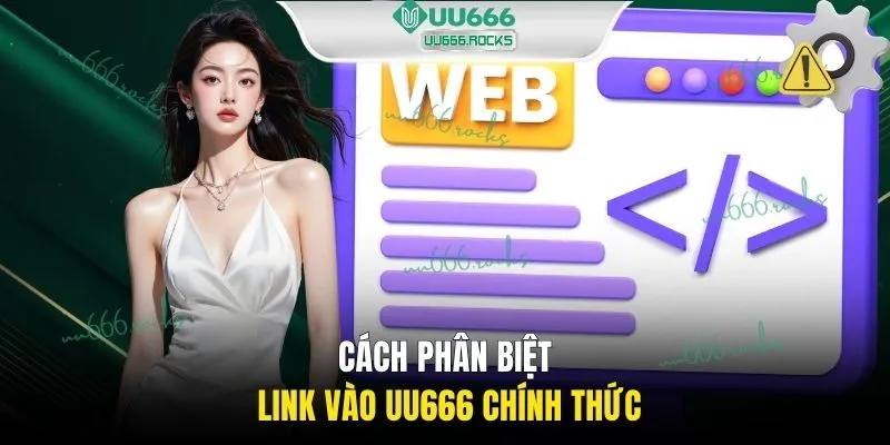 Cách phân biệt link vào UU666 chính thức