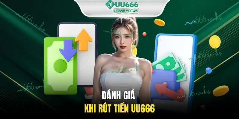 Đánh giá khi rút tiền UU666