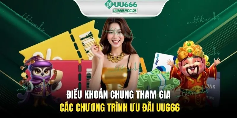 Điều khoản chung tham gia các chương trình ưu đãi UU666 