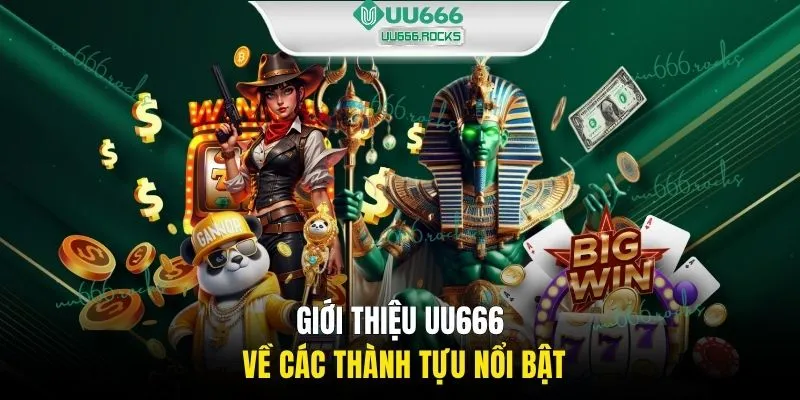 Giới thiệu UU666 về các thành tựu nổi bật
