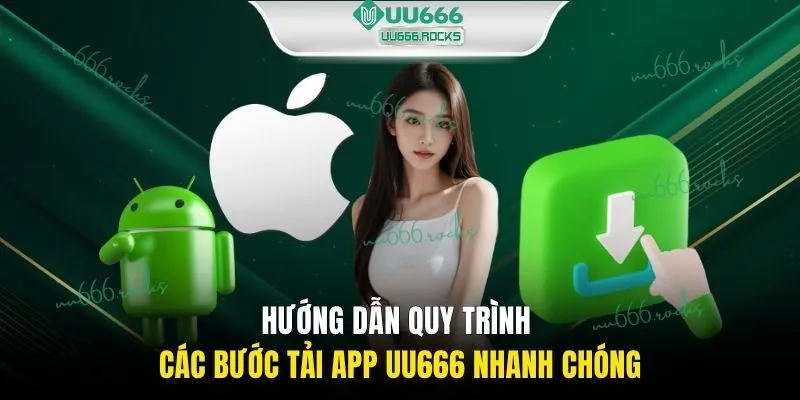 Hướng dẫn quy trình các bước tải app UU666 nhanh chóng