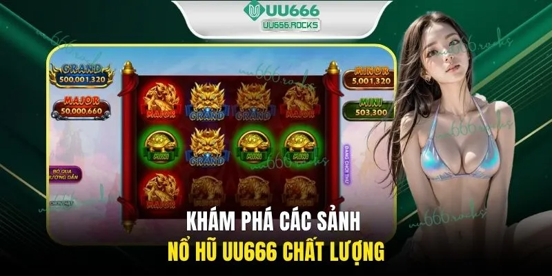 Khám phá các sảnh nổ hũ UU666 chất lượng