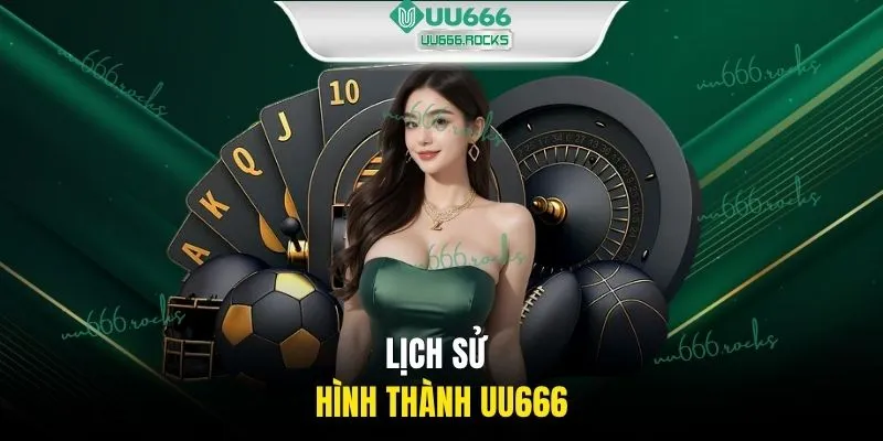 Lịch sử hình thành UU666