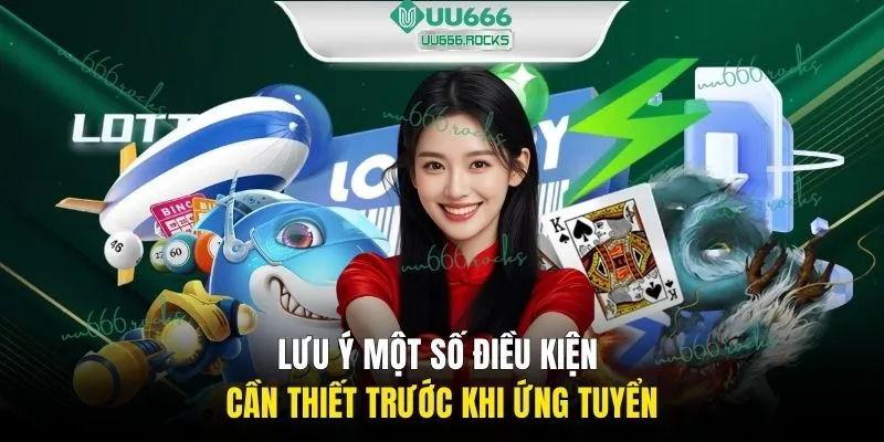 Lưu ý một số điều kiện cần thiết trước khi ứng tuyển
