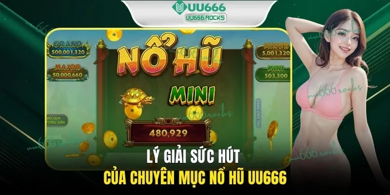 Lý giải sức hút của chuyên mục nổ hũ UU666