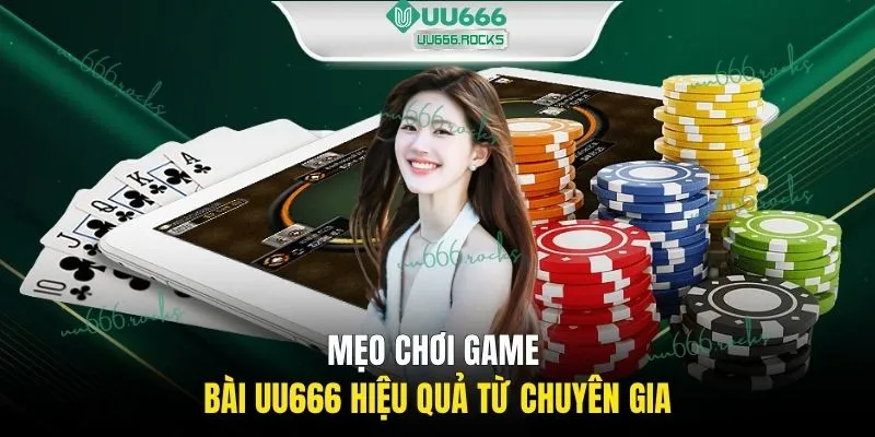 Mẹo chơi game bài UU666 hiệu quả từ chuyên gia