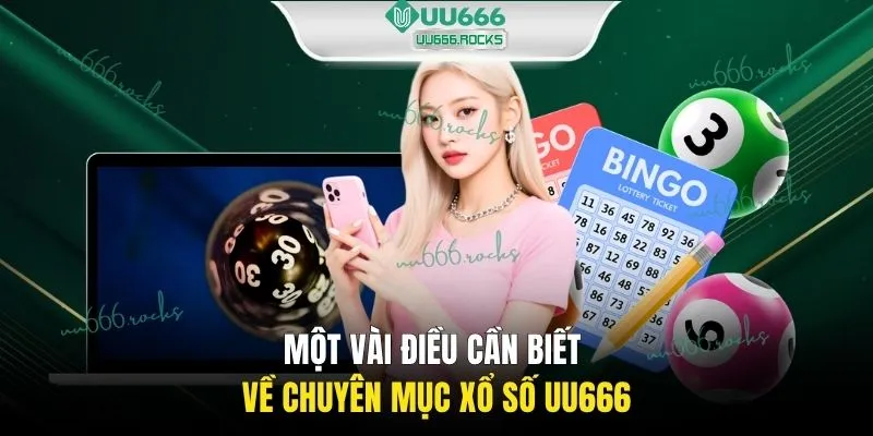 Một vài điều cần biết về chuyên mục xổ số UU666