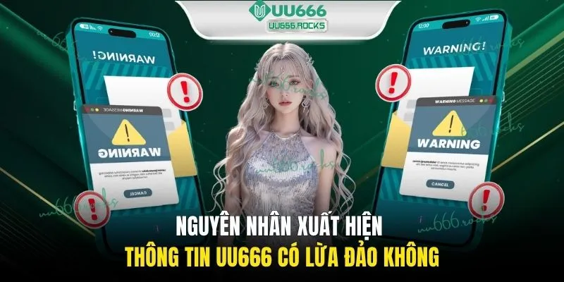 Nguyên nhân xuất hiện thông tin UU666 có lừa đảo không