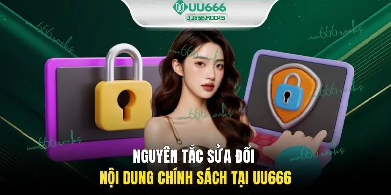 Nguyên tắc sửa đổi nội dung chính sách tại UU666