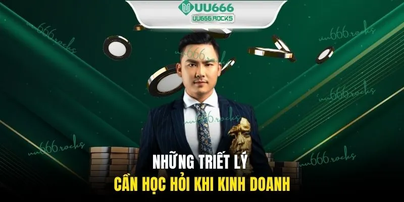 Những triết lý cần học hỏi khi kinh doanh