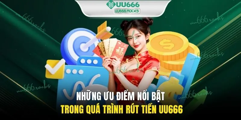 Những ưu điểm nổi bật trong quá trình rút tiền UU666