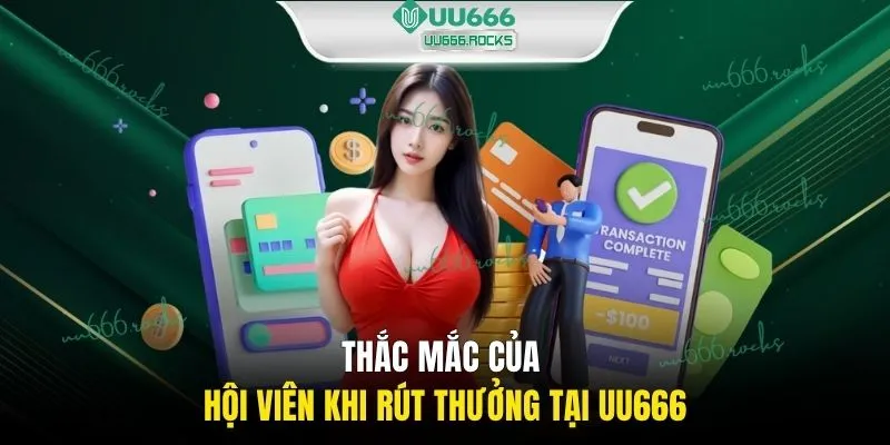 Thắc mắc của hội viên khi rút thưởng tại UU666