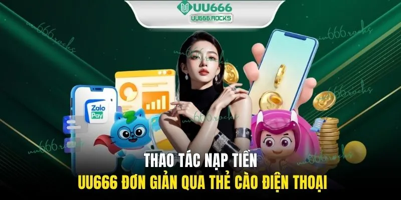 Thao tác nạp tiền UU666 đơn giản qua thẻ cào điện thoại