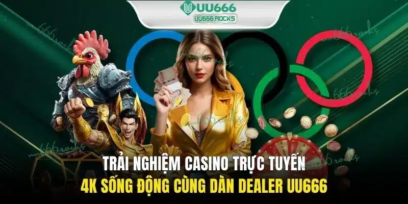 Trải nghiệm Casino trực tuyến 4K sống động cùng dàn Dealer UU666
