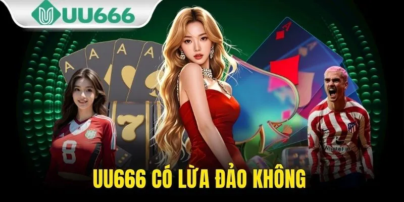 UU666 Có Lừa Đảo Không