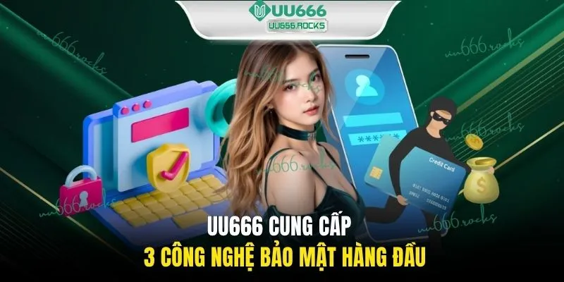 UU666 cung cấp 3 công nghệ bảo mật hàng đầu
